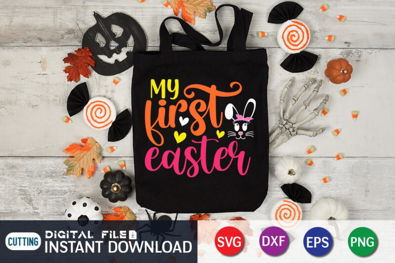 My First Easter T Shirt, First Easter Shirt, My First Easter SVG, Easter Day Shirt, Happy Easter Shirt, Easter Svg, Easter SVG Bundle, Bunny Shirt, Cutest Bunny Shirt, Easter shirt