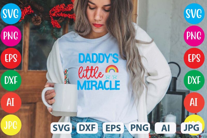 Daddy’s Little Miracle svg vector for t-shirt