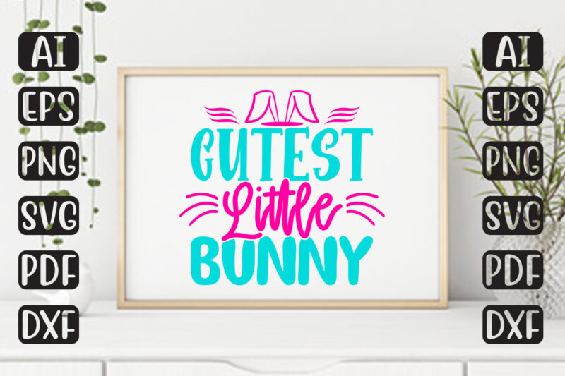 Cutest Little Bunny – Easter T-shirt And SVG Design