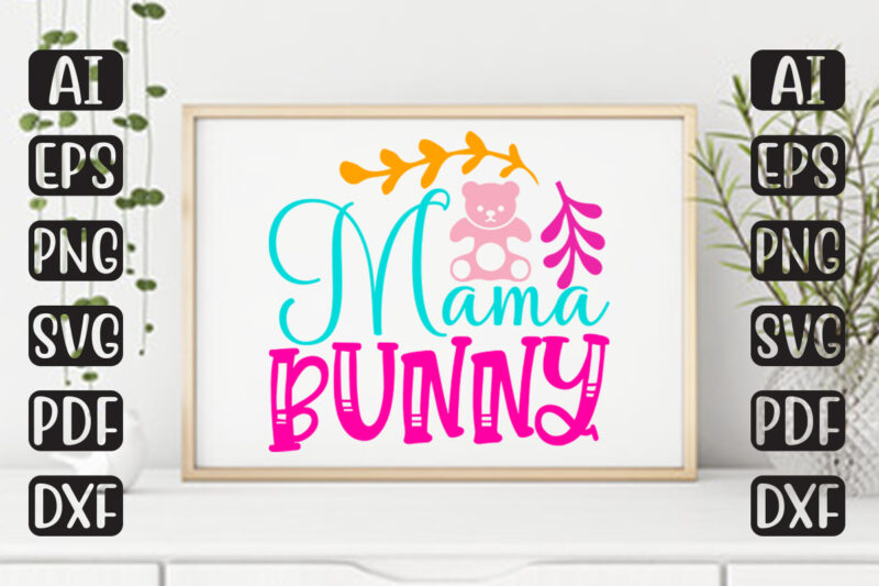 Mama Bunny – Easter T-shirt And SVG Design