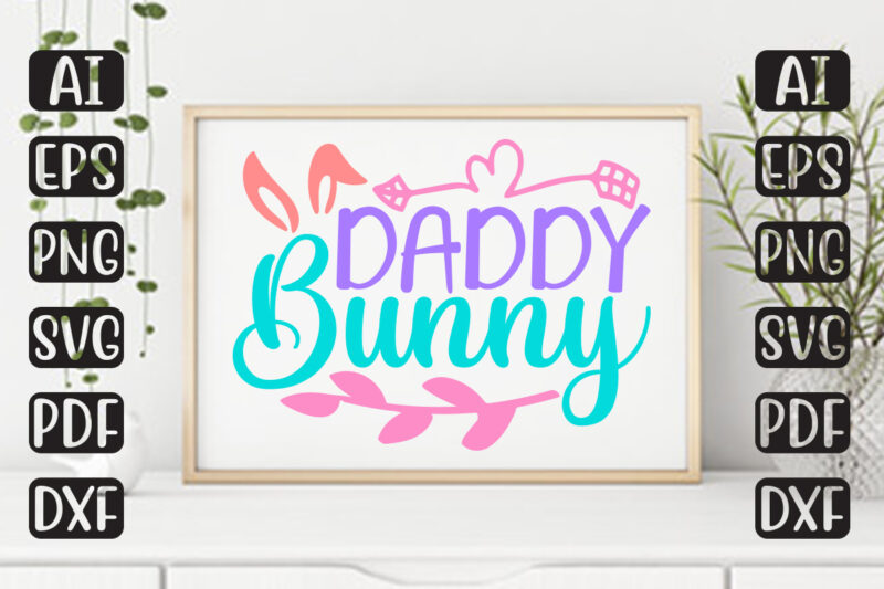 Daddy Bunny – Easter T-shirt And SVG Design