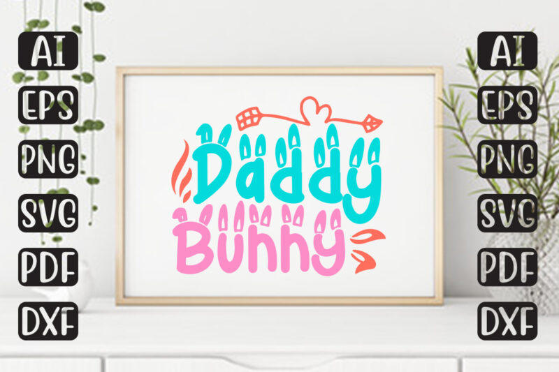 Daddy Bunny – Easter T-shirt And SVG Design