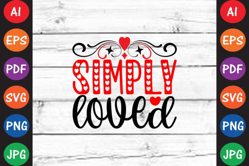 Simply Loved – Valentine T-shirt And SVG Design