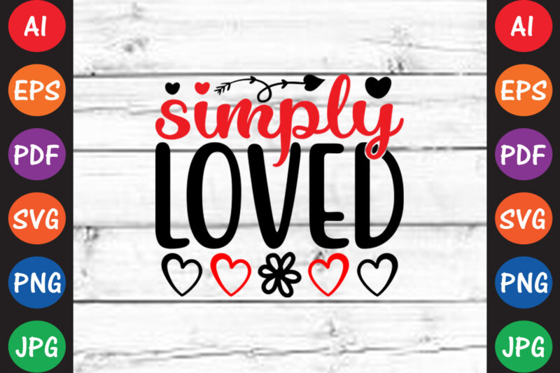 Simply Loved – Valentine T-shirt And SVG Design