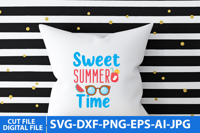 Sweet Summer Time Svg Cut FIle,Sweet Summer Time T Shirt Design