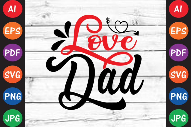 Love dad – Valentine T-shirt And SVG Design