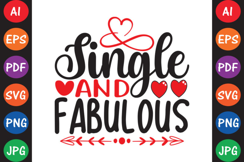 Single And Fabulous – Valentine T-shirt And SVG Design