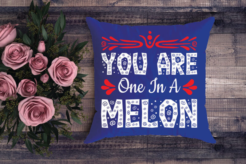 you are one in a melon