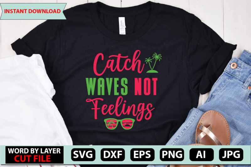 Catch Waves Not Feelings t-shirt design,Summer Beach Bundle SVG, Beach Svg Bundle, Summertime, Funny Beach Quotes Svg, Salty Svg Png Dxf Sassy Beach Quotes Summer Quotes Svg Bundle