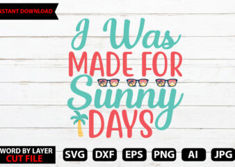 i Was Made For Sunday Days t-shirt design,Hello Summer Tshirt Design, png download, t shirt graphic, png download, digital download, sublimation