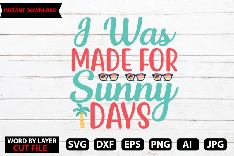 i Was Made For Sunday Days t-shirt design,Hello Summer Tshirt Design, png download, t shirt graphic, png download, digital download, sublimation