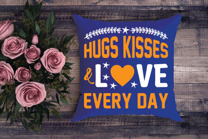 hugs kisses love every day