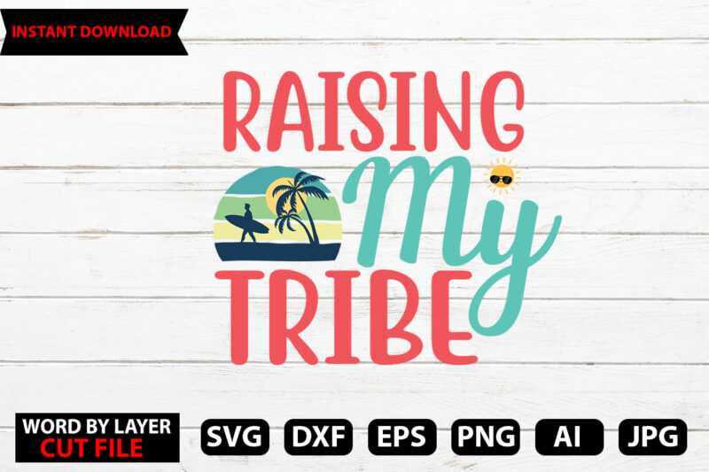 Raising My Tribe t-shirt design,Hello Summer Tshirt Design, png download, t shirt graphic, png download, digital download, sublimation