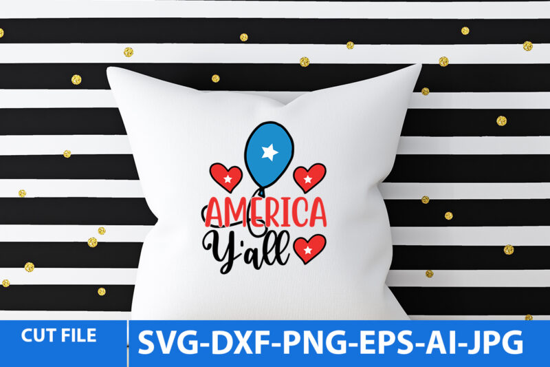 America Y’all Svg T Shirt Design,America Y’all Svg Bundle,Funny 4th of july T Shirt Bundle,American T Shirt Bundle