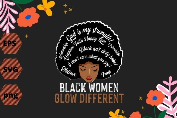 Black Women Glow Different, Be Different Shirt Women & Men TShirt design svg, Black Women Glow Different png, Black Women Glow Different eps, afro, Black Women,