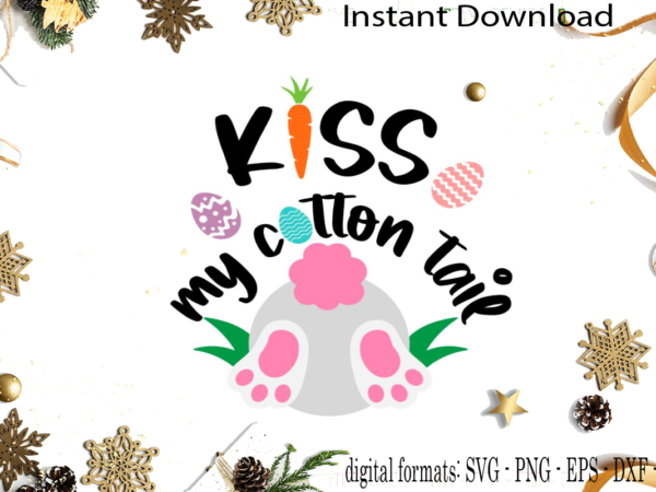 Kiss my cotton tail diy crafts svg files for cricut, silhouette sublimation files t shirt vector art