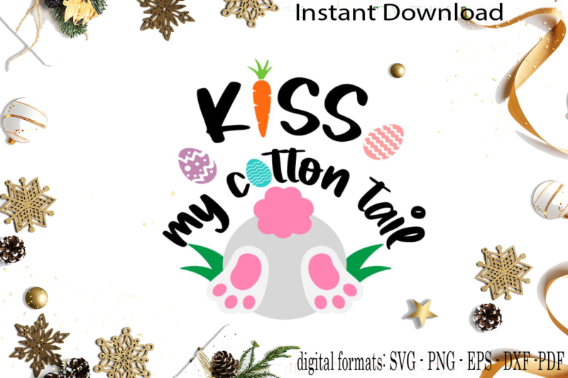 Kiss My Cotton Tail Diy Crafts Svg Files For Cricut, Silhouette Sublimation Files