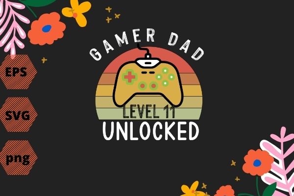 Mens funny gamer dad Level 11 Unlocked video game gifts T-shirt design svg, Mens, funny, gamer dad, Level 11 Unlocked, video game, gifts T-shirt design eps