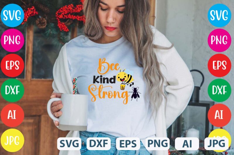 Bee Kind Strong svg vector for t-shirt
