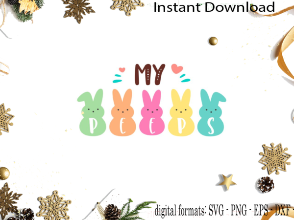 Happy easter my peeps diy crafts svg files for cricut, silhouette sublimation files graphic t shirt