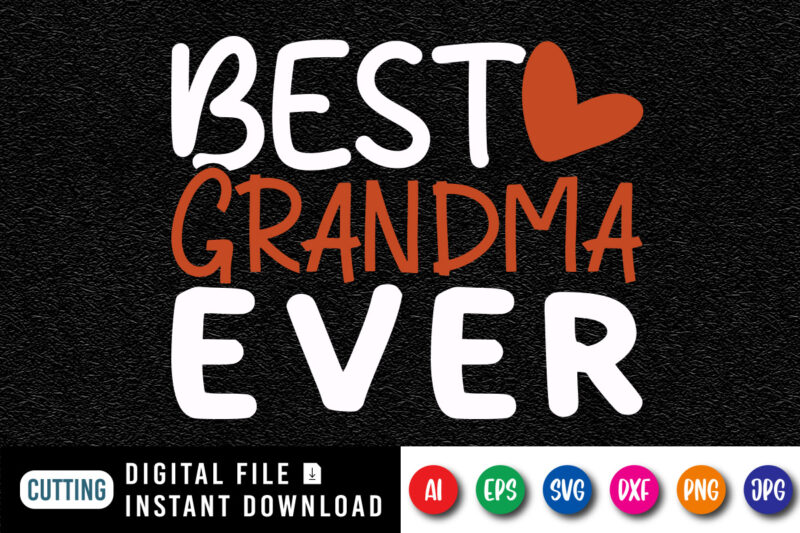 Best Grandma Ever Shirt SVG, Mother’s day Heart vector, Happy mother’s day Shirt, Mother’s Day Shirt Template