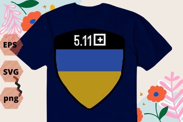 Ukraine Flag Support Ukraine 5.11 Volodymyr Zelensky shirt TShirt design svg, Ukraine Flag Support Ukraine, 5.11 Volodymyr Zelensky, Ukraine Flag,