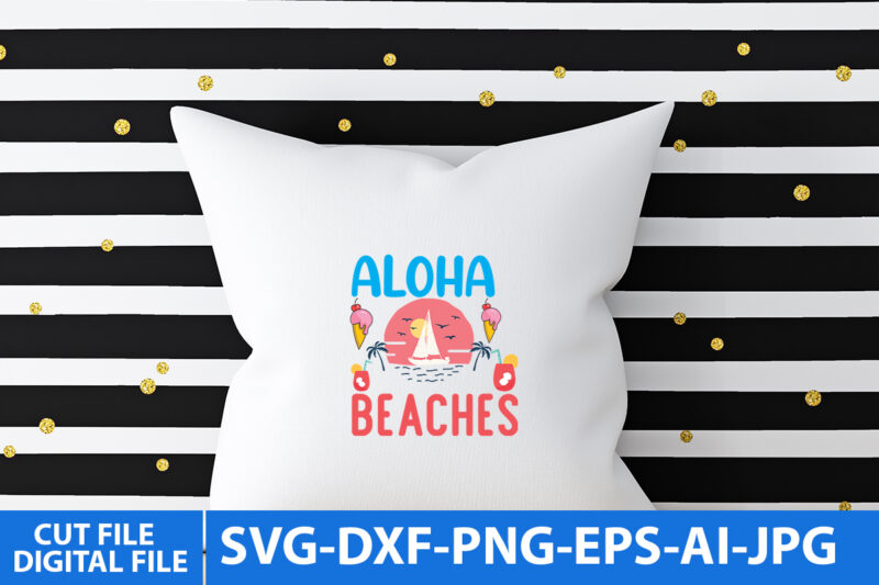 Aloha Beaches Svg Cut File,Summer T Shirt Design