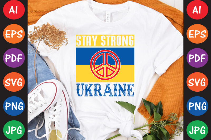 Stay Strong Ukraine T-shirt And SVG Design