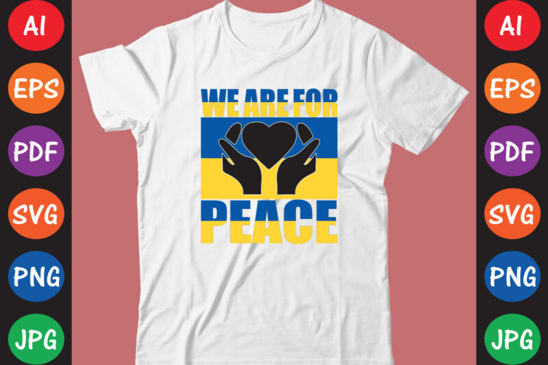 We Are For Peace Ukraine T-shirt And SVG Design