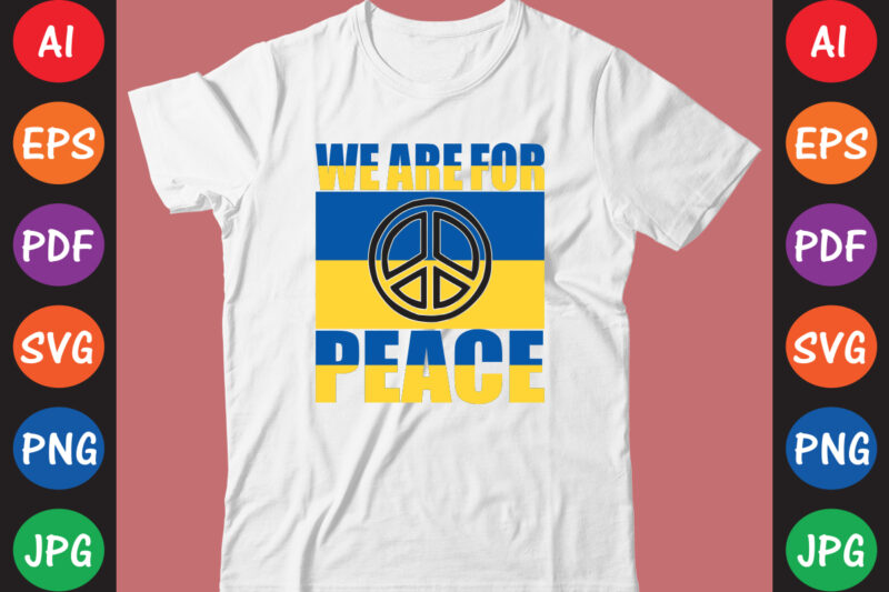 We Are For Peace Ukraine T-shirt And SVG Design