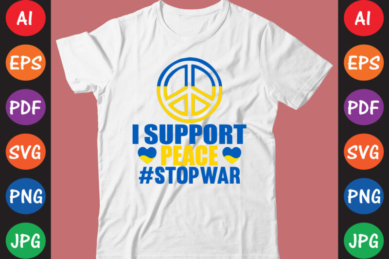 I Support peace #StopWar Ukraine T-shirt And SVG Design