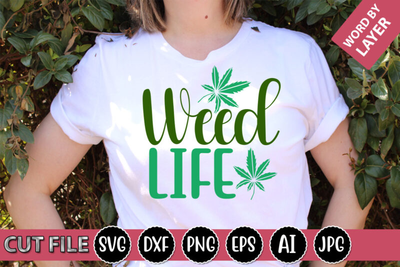 Weed Life SVG Vector for t-shirt