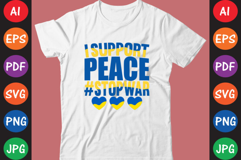 I Support peace #StopWar Ukraine T-shirt And SVG Design