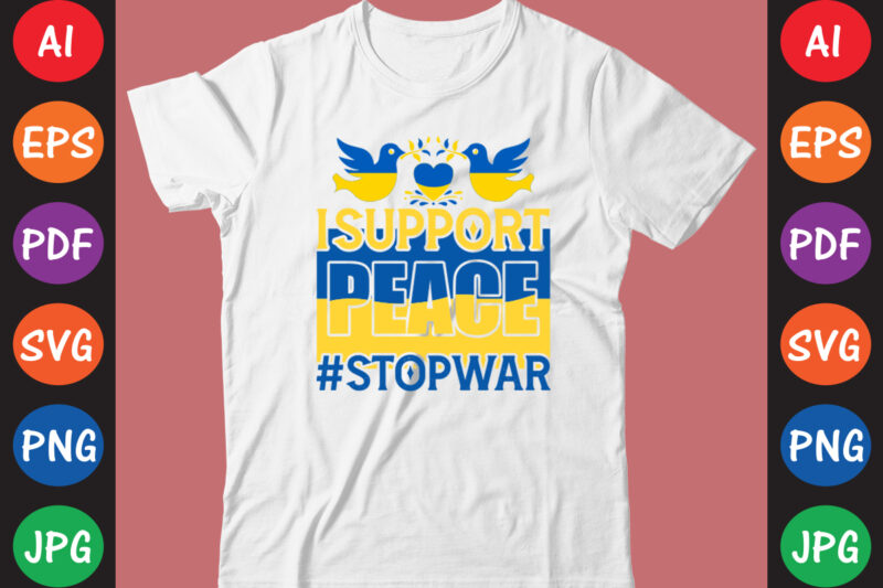 I Support peace #StopWar Ukraine T-shirt And SVG Design