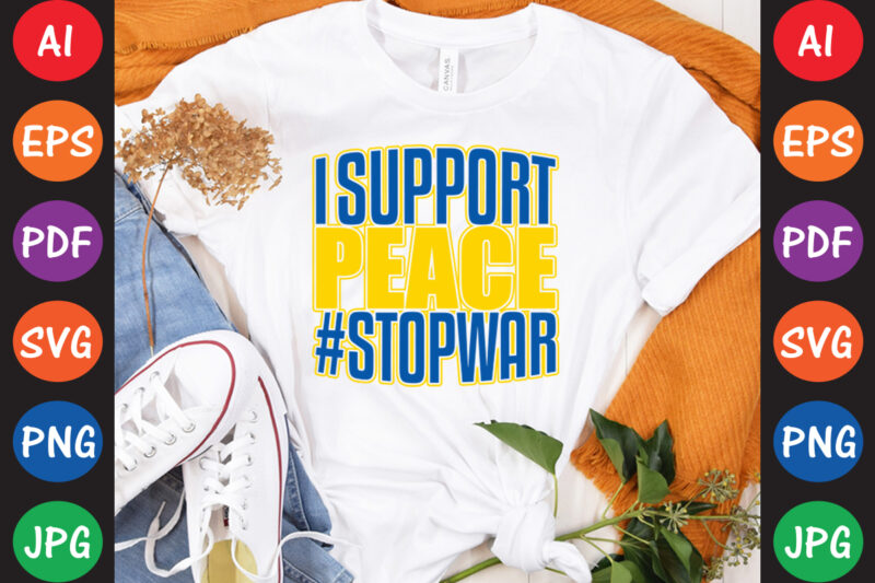 I Support peace #StopWar Ukraine T-shirt And SVG Design