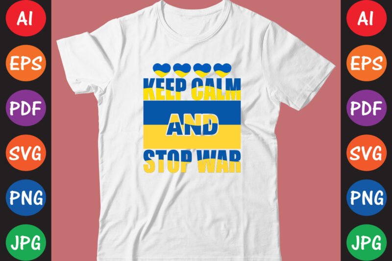 Keep Calm And Stop War Ukraine T-shirt And SVG Design