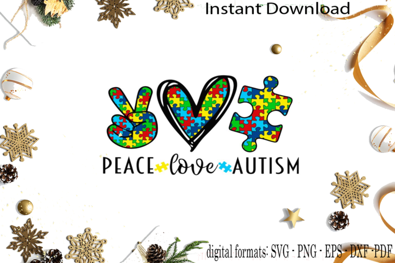 Peace Love Autism Support SVG Sublimation Files