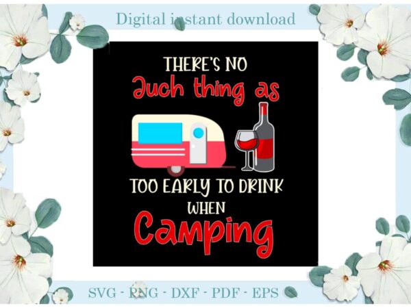 Trending gifts camping life drink when camping , diy crafts camping life svg files for cricut, drink when camping silhouette sublimation files, cameo htv prints t shirt designs for sale