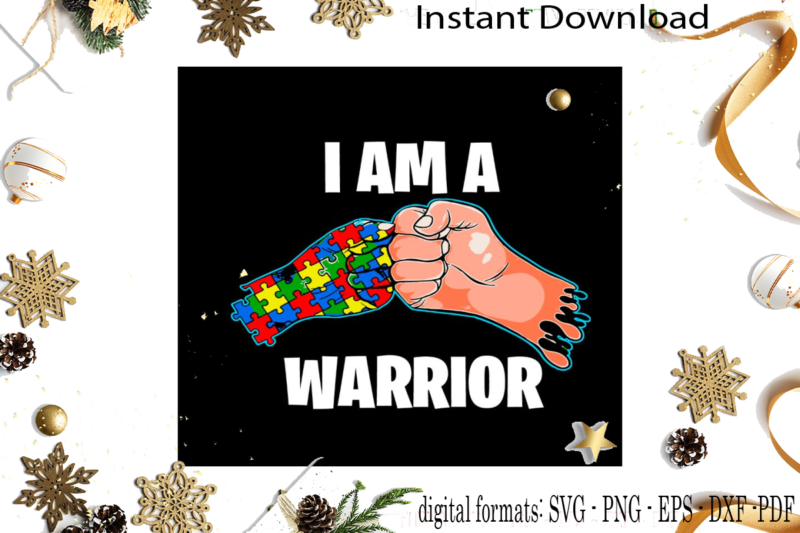 Autism Awareness Support I Am Warrior SVG Sublimation Files