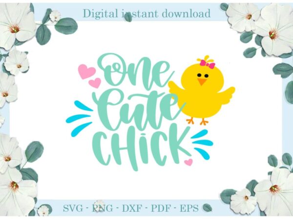 Happy easter day one cute chick diy crafts chick svg files for cricut, easter sunday silhouette trending sublimation files, cameo htv print graphic t shirt