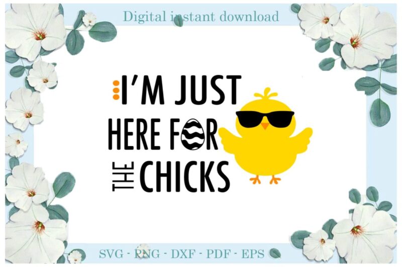 Easter Day Gifts I’m Just Here For A Chick Diy Crafts Christian Cross Svg Files For Cricut, Easter Sunday Silhouette Trending Sublimation Files, Cameo Htv Print