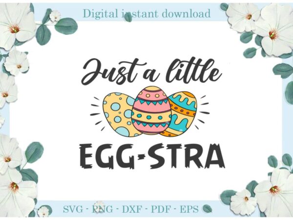 Easter day gifts just a little egg stra diy crafts egg svg files for cricut, easter sunday silhouette easter basket sublimation files, cameo htv print vector clipart