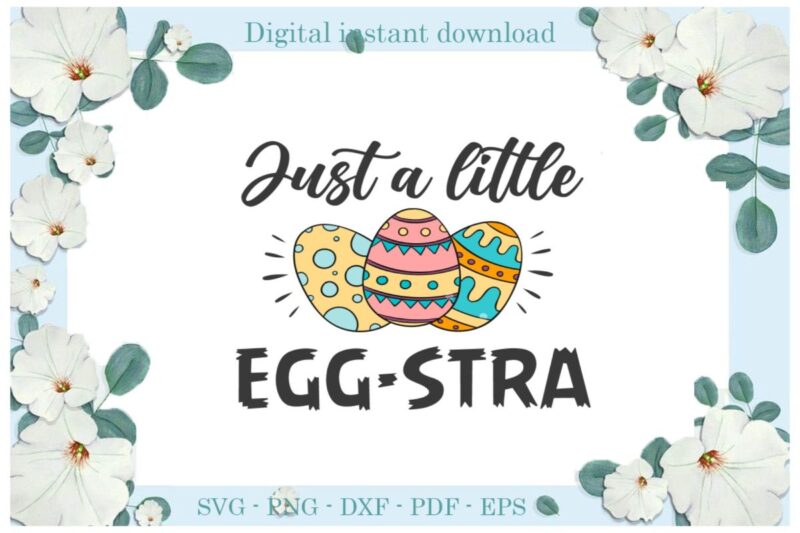 Easter Day Gifts Just A Little Egg Stra Diy Crafts Egg Svg Files For Cricut, Easter Sunday Silhouette Easter Basket Sublimation Files, Cameo Htv Print