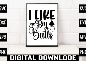 i like big butts t shirt design for sale