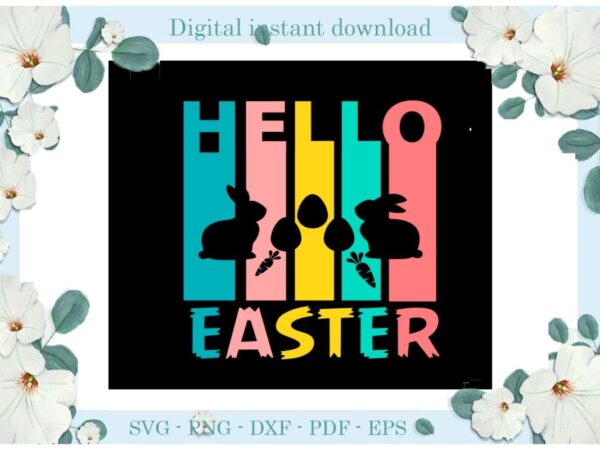 Hello easter day gifts bunny diy crafts bunny svg files for cricut, easter sunday silhouette easter basket sublimation files, cameo htv print graphic t shirt