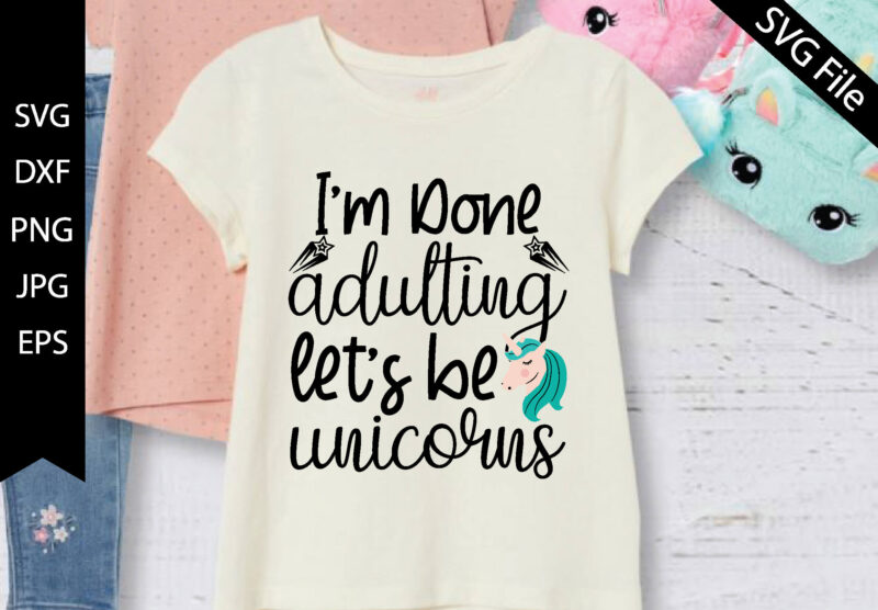 I’m done adulting, let’s be unicorns