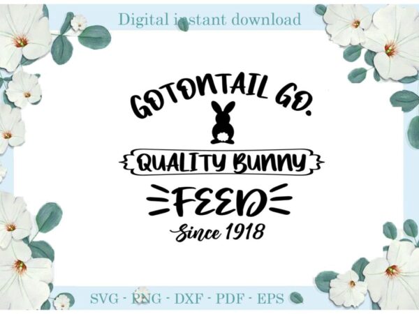 Easter day gifts gotontail go quality bunny since 1918 diy crafts easter bunny svg files for cricut, easter sunday silhouette colorful sublimation files, cameo htv print vector clipart