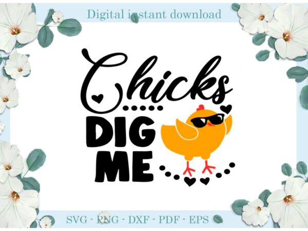 Easter day gifts chicks dig me diy crafts easter chick svg files for cricut, easter sunday silhouette colorful sublimation files, cameo htv print vector clipart