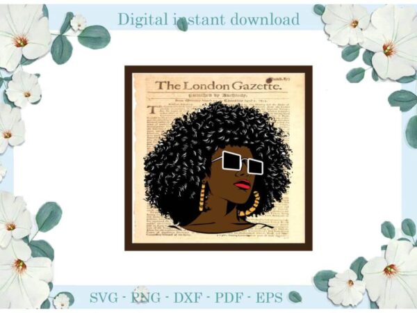 Black girl newpaper gift for afro queen gifts diy crafts svg files for cricut, silhouette sublimation files, cameo htv print t shirt template