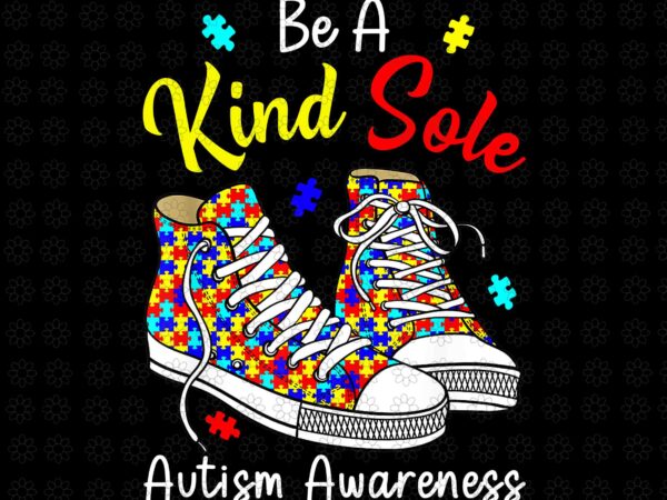 Be a kind sole autism awareness rainbow png, autism awareness png, be kind png, shoes autism awareness png, t shirt template